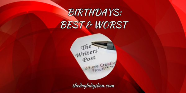 BIRTHDAYS, BEST AND WORST