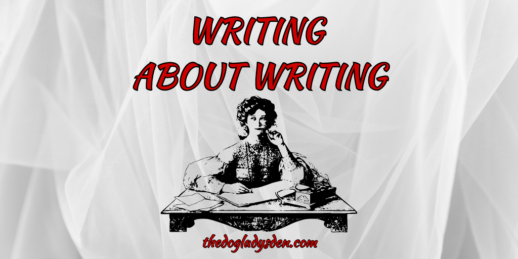 WRITING ABOUT WRITING #AmWriting