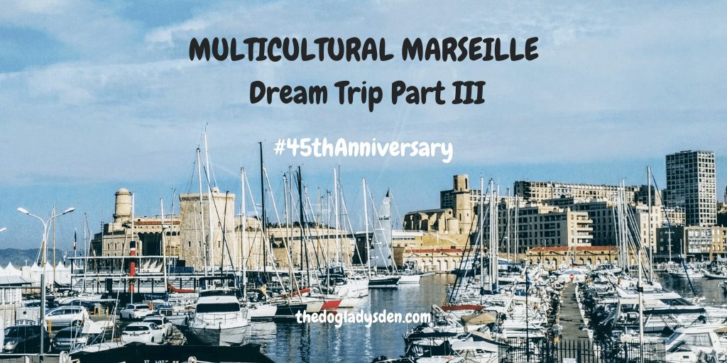 MULTICULTURAL MARSEILLE | DREAM TRIP PART III