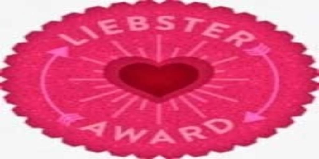 ACCOLADES AND REVELATIONS; THE LIEBSTER AWARD!