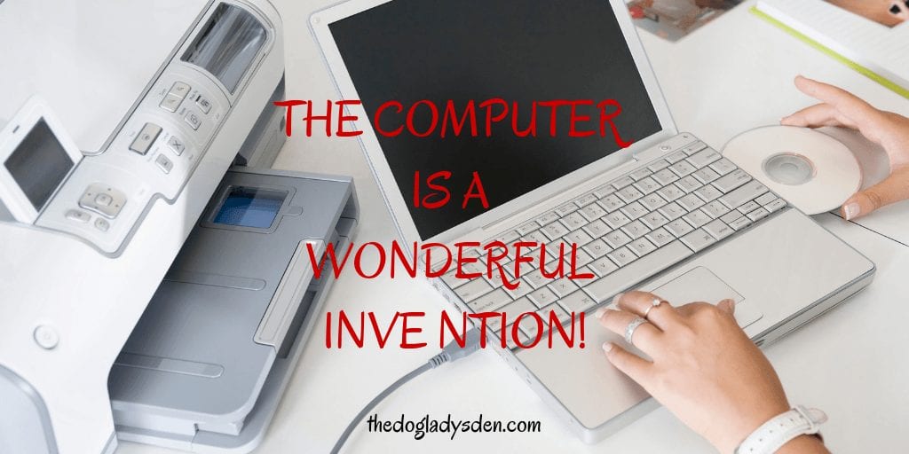 THE COMPUTER IS A WONDERFUL INVENTION!