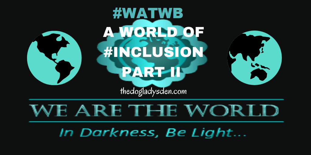 A WORLD OF #INCLUSION #WATWB – PART II