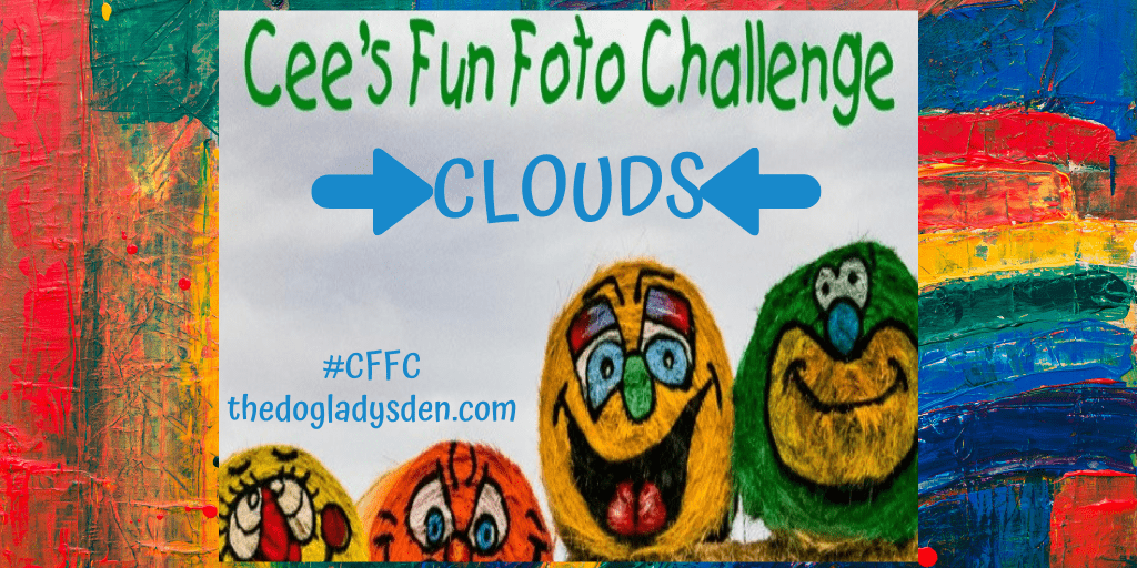 CLOUDS | CEE’S FUN FOTO CHALLENGE #CFFC