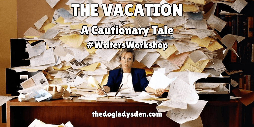 THE VACATION; A CAUTIONARY TALE           #WritersWorkshop #CreativeWriting