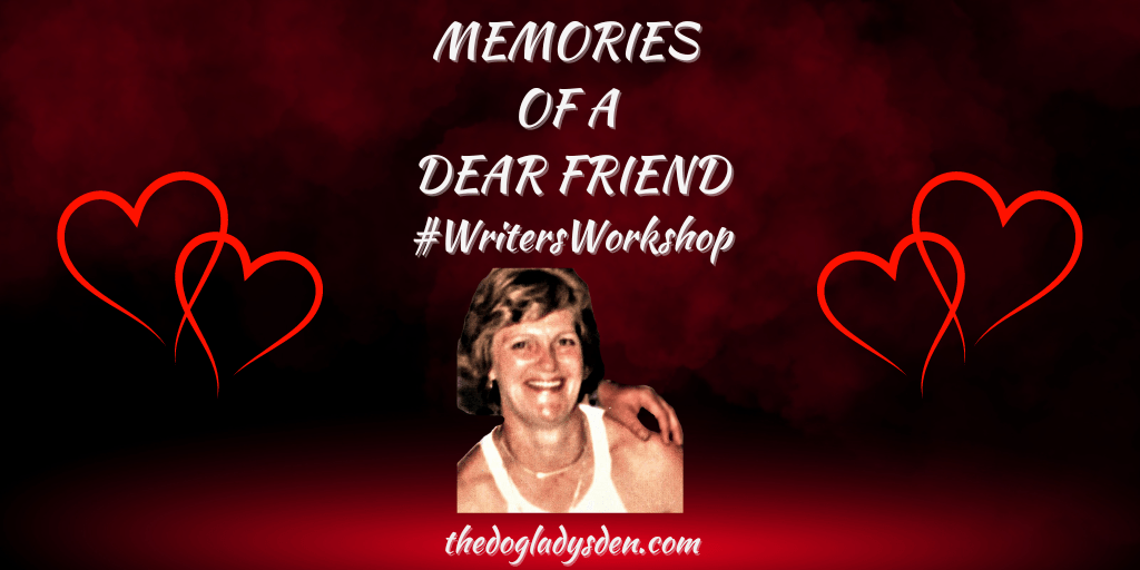 💞💞 MEMORIES OF A DEAR FRIEND 💞💞 | #WritersWorkshop 👩‍💻